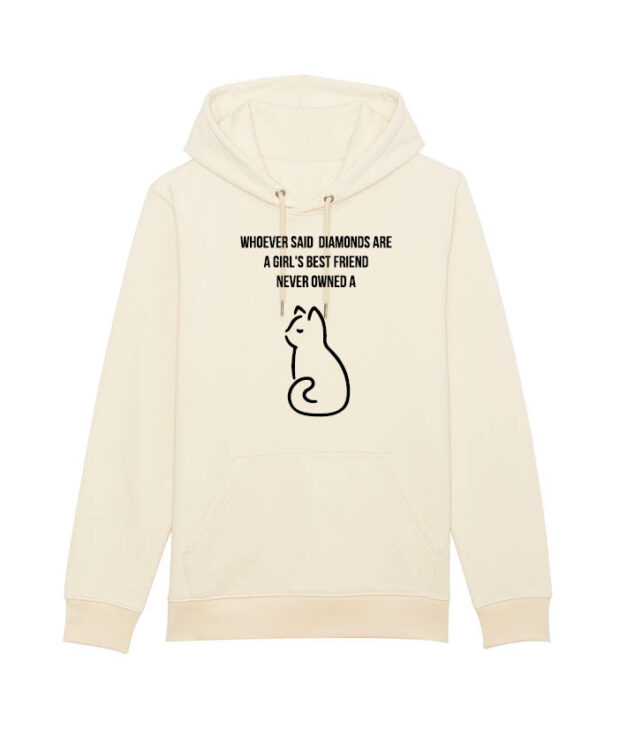 Hoodie - Whoever said  diamonds are a girl's best friend never owned a cat